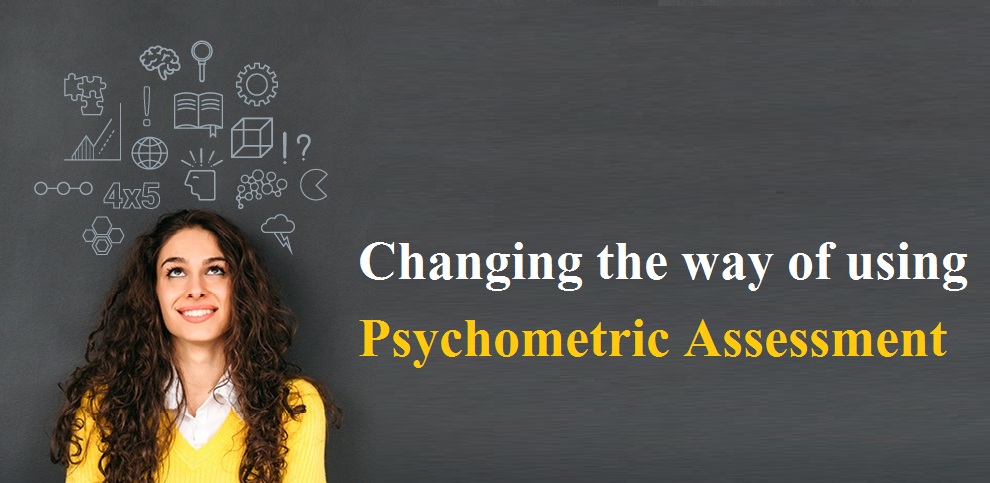 Changing the way of using psychometric assessment