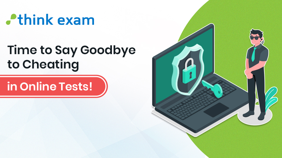 Time to say goodbye to cheating in an online tests!