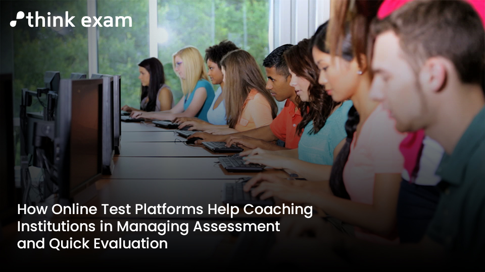 How-Online-Test-Platforms-Help-Coaching-Institutions-in-Managing-Assessment-and-Quick-Evaluation.jpg
