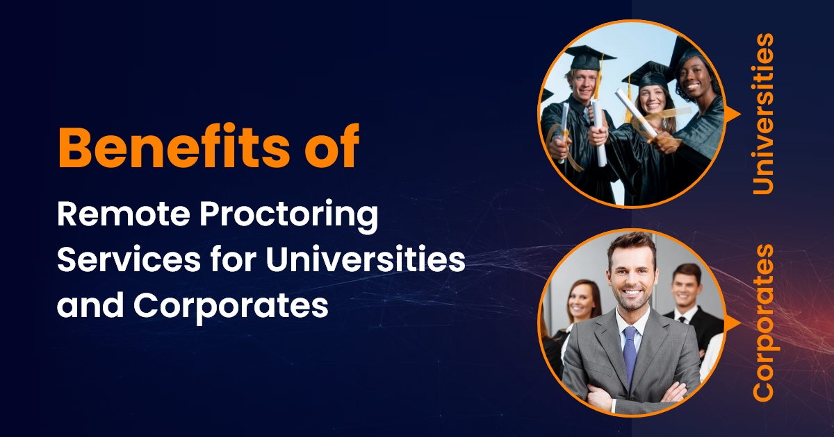 The Benefits of Remote Proctoring Services for Universities and Corporates