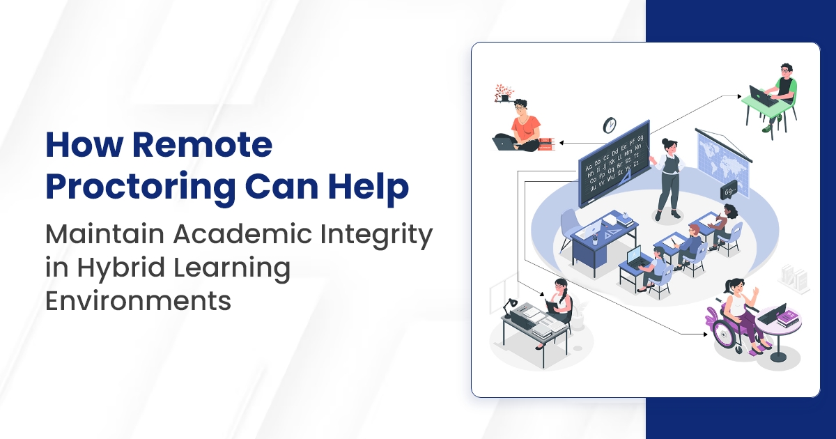 How Remote Proctoring Can Help Maintain Academic Integrity in Hybrid Learning Environments