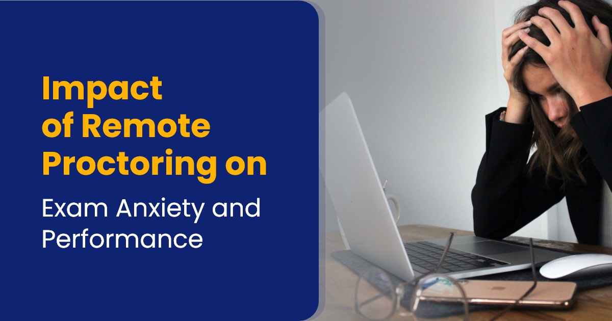 The Impact of Remote Proctoring on Exam Anxiety and Performance