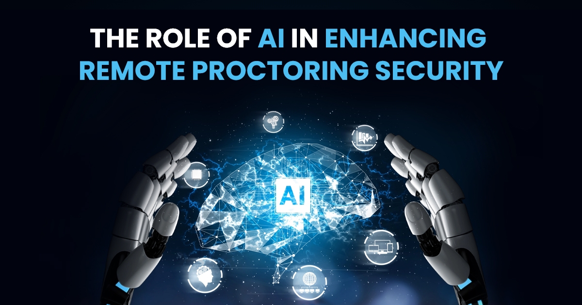 The Role of AI in Enhancing Remote Proctoring Security