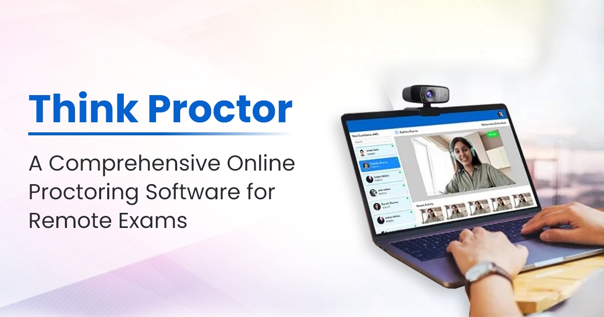 Think Proctor: A Complete, Online Proctoring Solution for Remote Exams