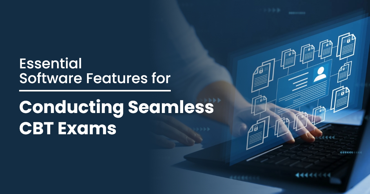 Essential Software Features for Conducting Seamless CBT Exams