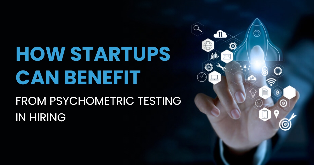 How Startups Can Benefit from Psychometric Tests in Hiring