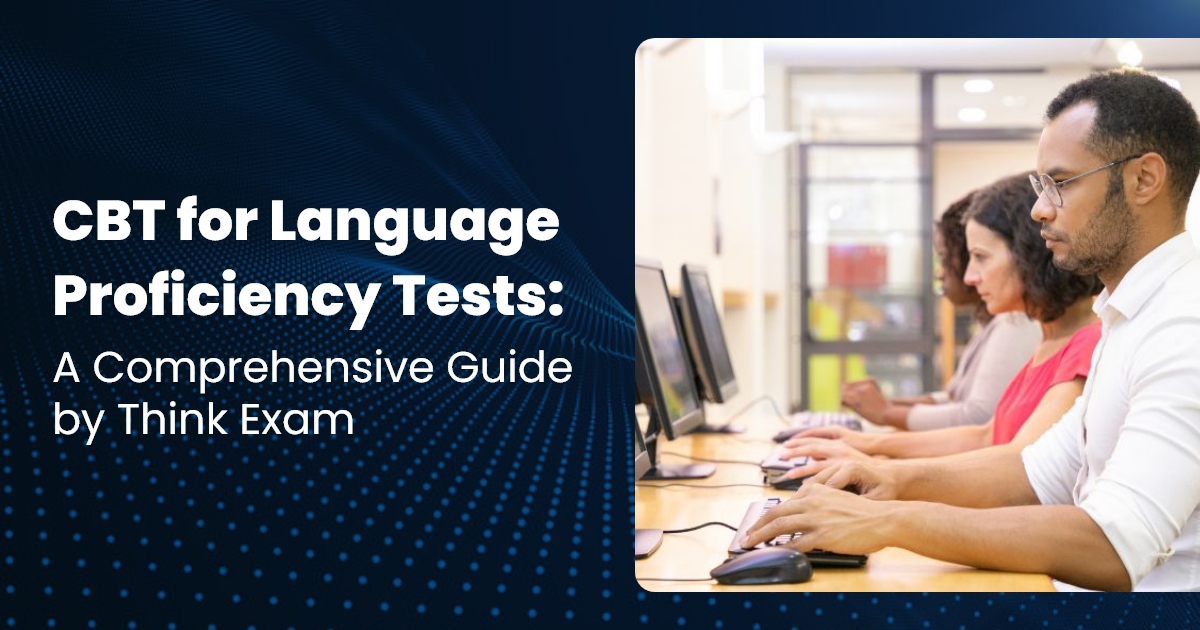 CBT for Language Proficiency Tests A Comprehensive Guide by Think Exam