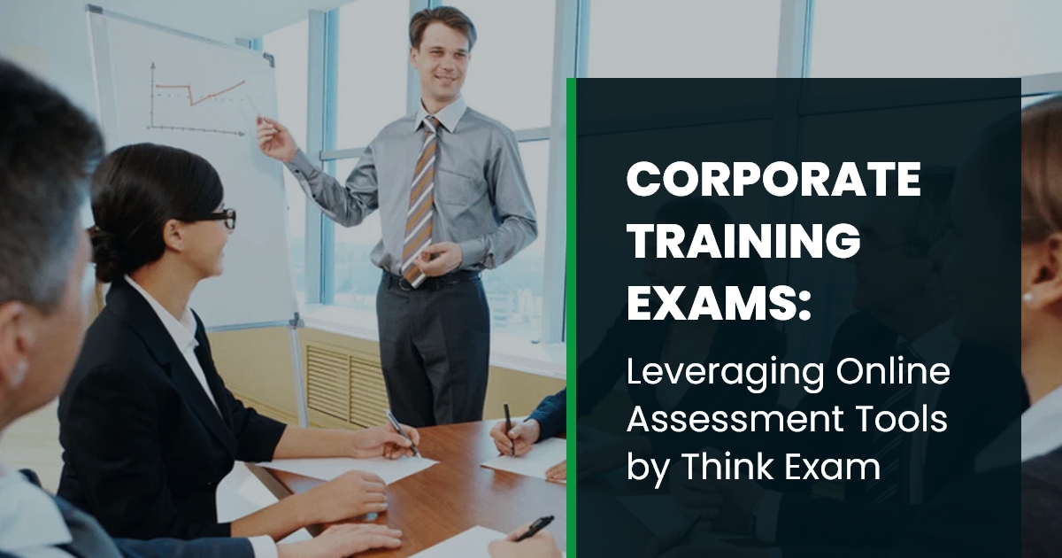 Corporate Training Exams: Leveraging Online Assessment Tools by Think Exam