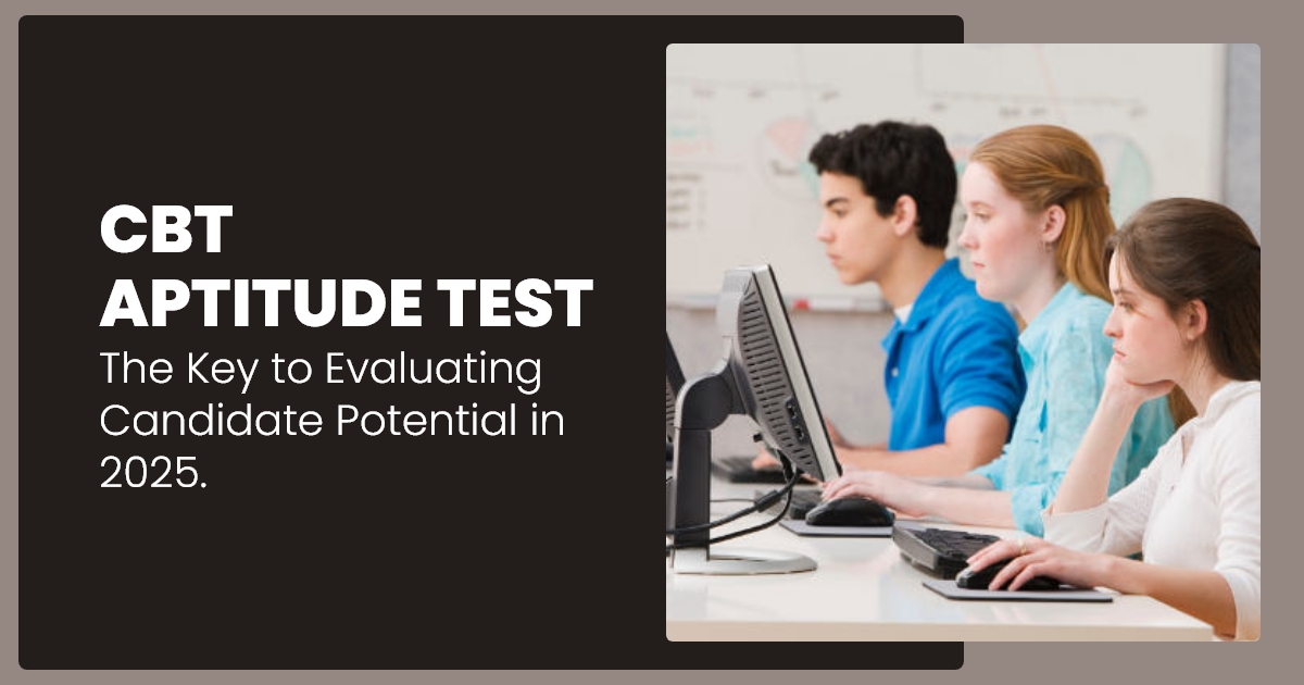 CBT Aptitude Test: The Key to Evaluating Candidate Potential in 2025