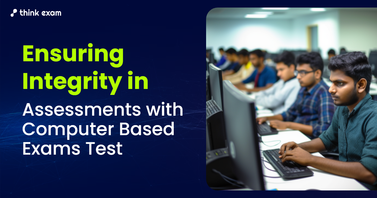 Ensuring Integrity in Assessments with Computer Based Exams Test (1)