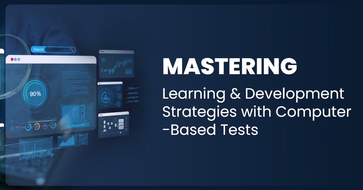 Mastering Learning & Development Strategies with Computer-Based Tests