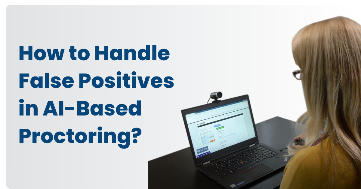 How to Handle False Positives in AI-Based Proctoring?