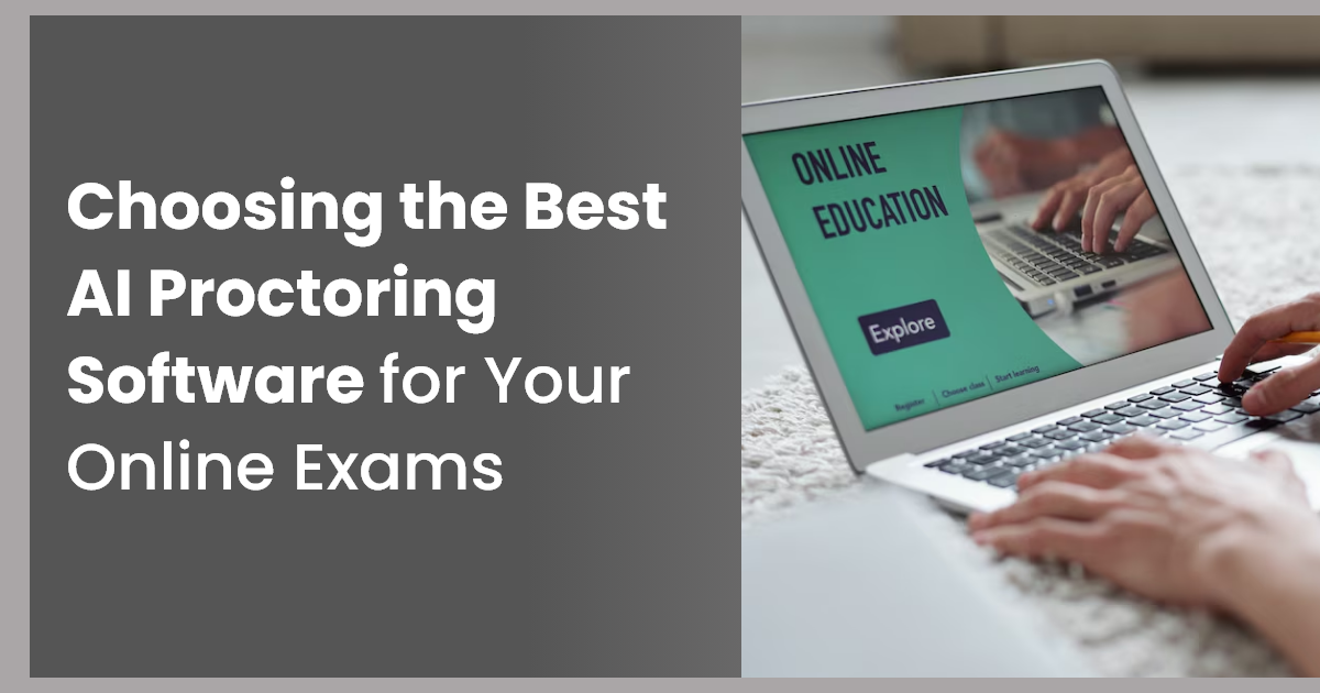Choosing the Best AI Proctoring Software for Your Online Exams