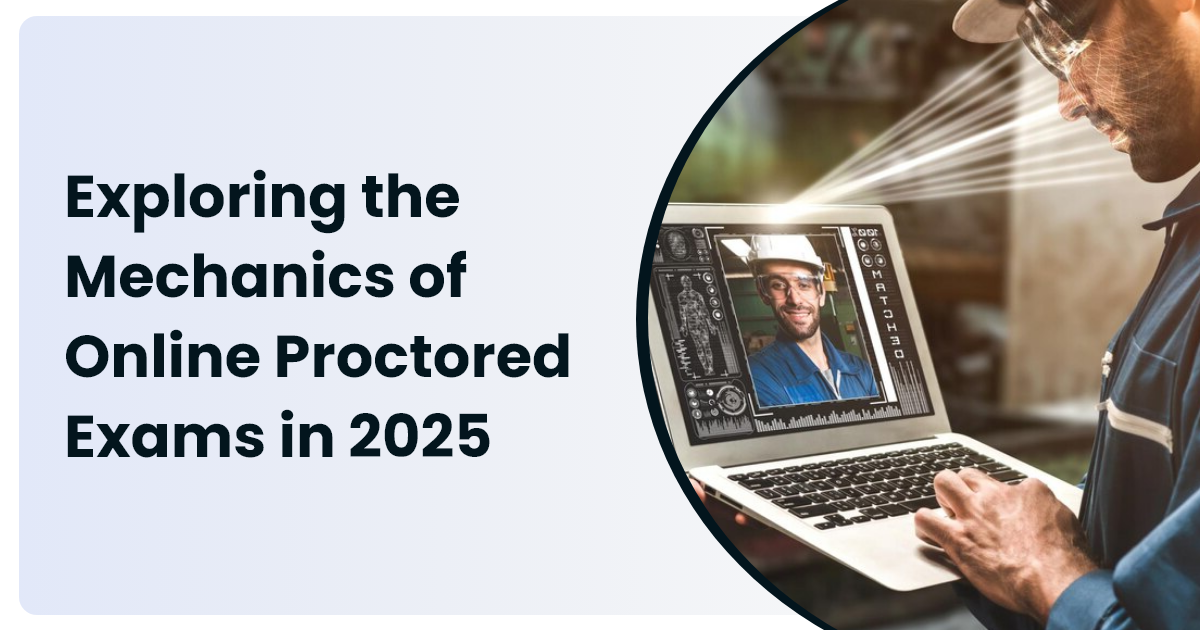 Exploring the Mechanics of Online Proctored Exams in 2025
