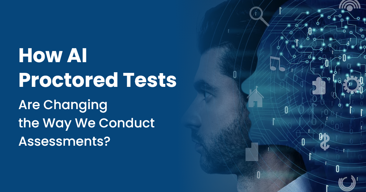 How AI Proctored Tests Are Changing the Way We Conduct Assessments