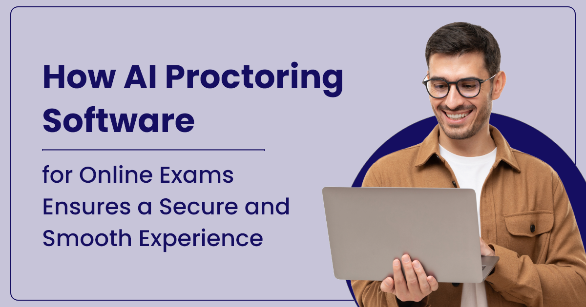 How AI Proctored Exams for Online Exams Ensure Smooth Experience?