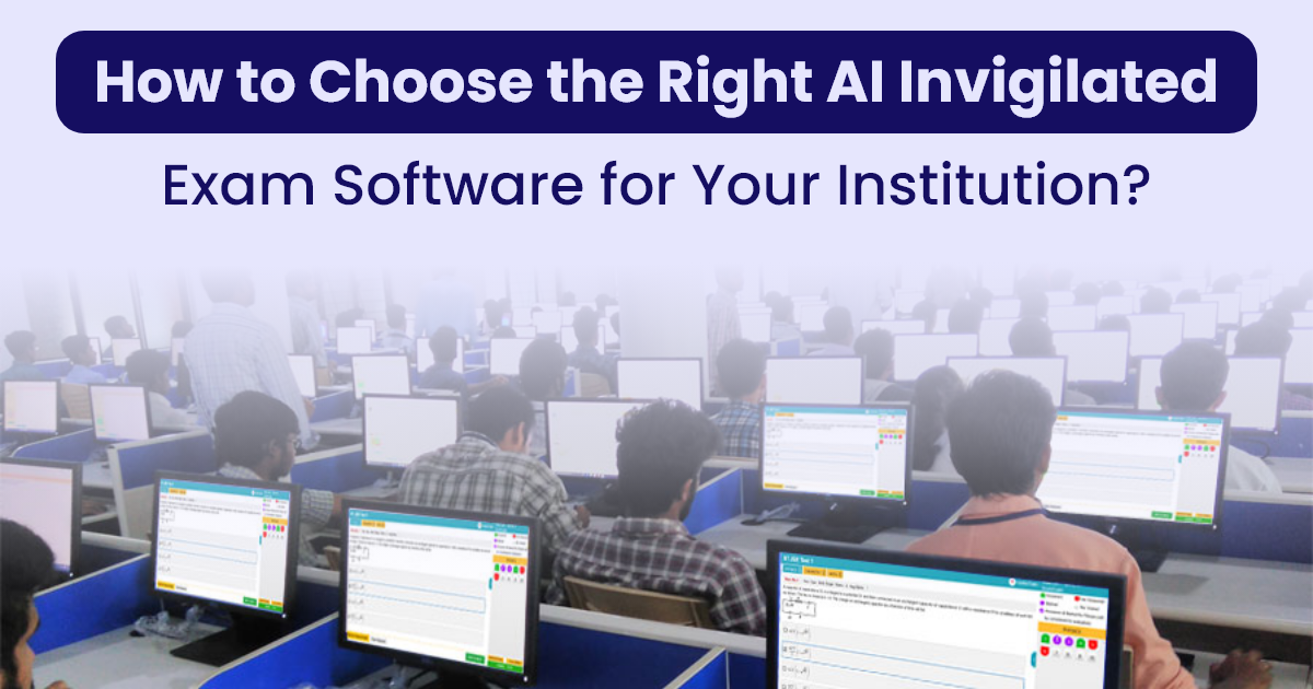 How to Choose the Right AI Invigilated Exam Software for Your Institution