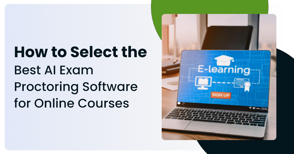 How to Select the Best AI Exam Proctoring Software for Online Courses