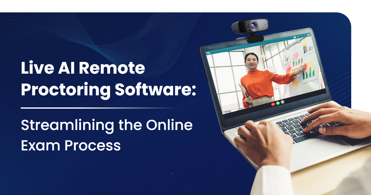 Live AI Remote Proctoring Software: Streamlining the Online Exam Process