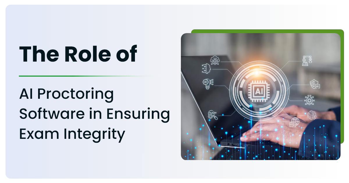 The Role of AI Proctoring Software in Ensuring Exam Integrity