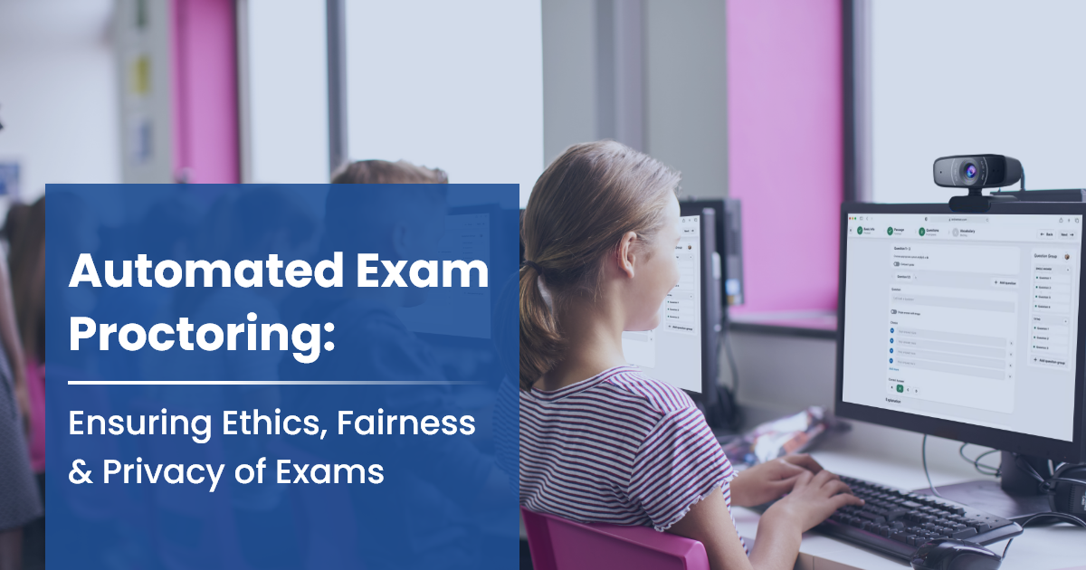 Automated Exam Proctoring: Ensuring Ethics, Fairness & Privacy of Exams