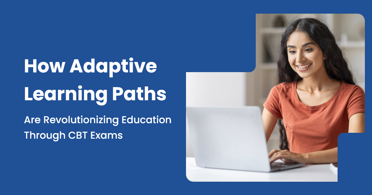 How Adaptive Learning Paths Are Revolutionizing Education Through CBT Exams