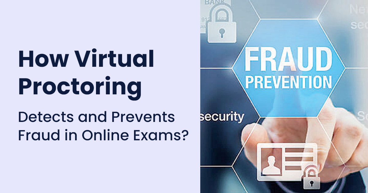 How Virtual Proctoring Detects and Prevents Fraud in Online Exams?