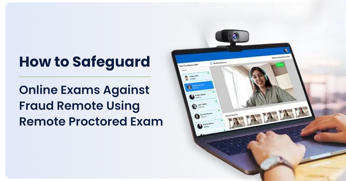 How to Safeguard Online Exams Against Fraud Remote Using Remote Proctored Exam?