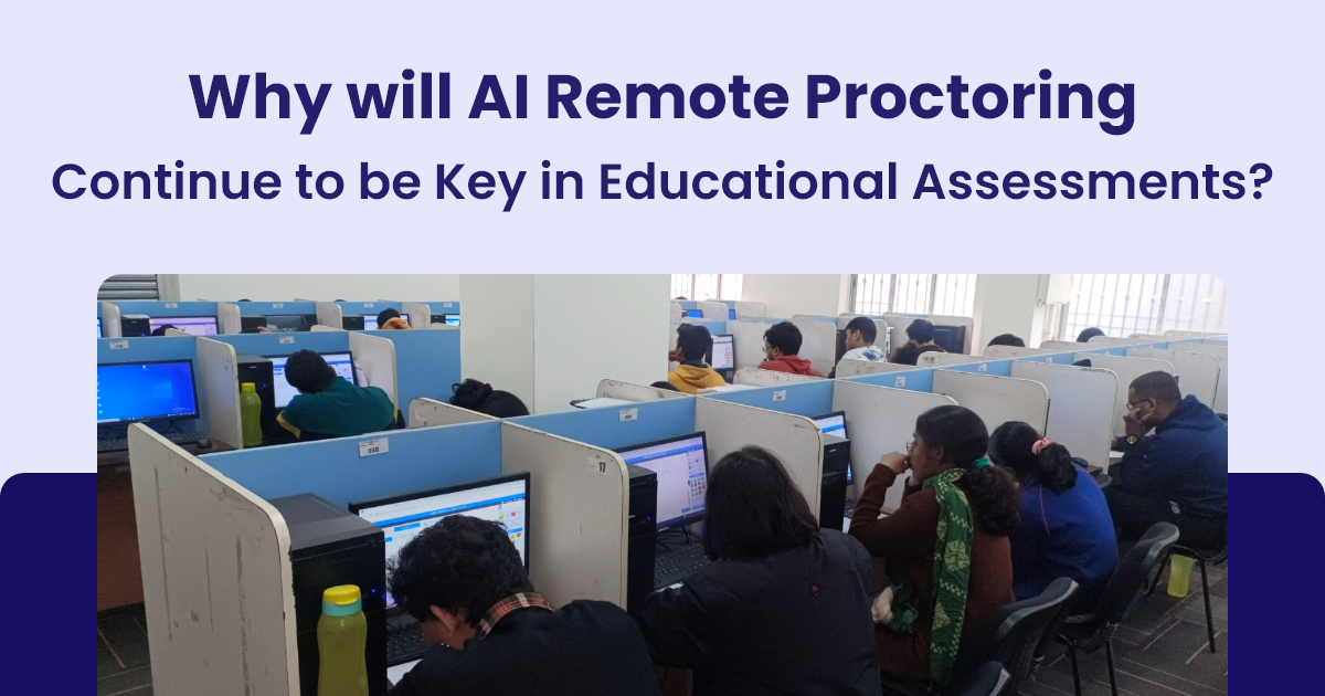 Why will AI Remote Proctoring Continue to be Key in Educational Assessments