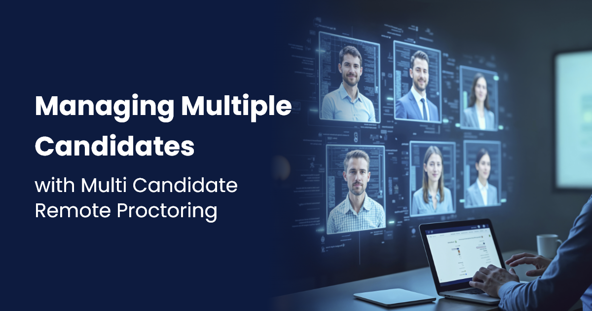 Managing Multiple Candidates with Multi Candidate Remote Proctoring