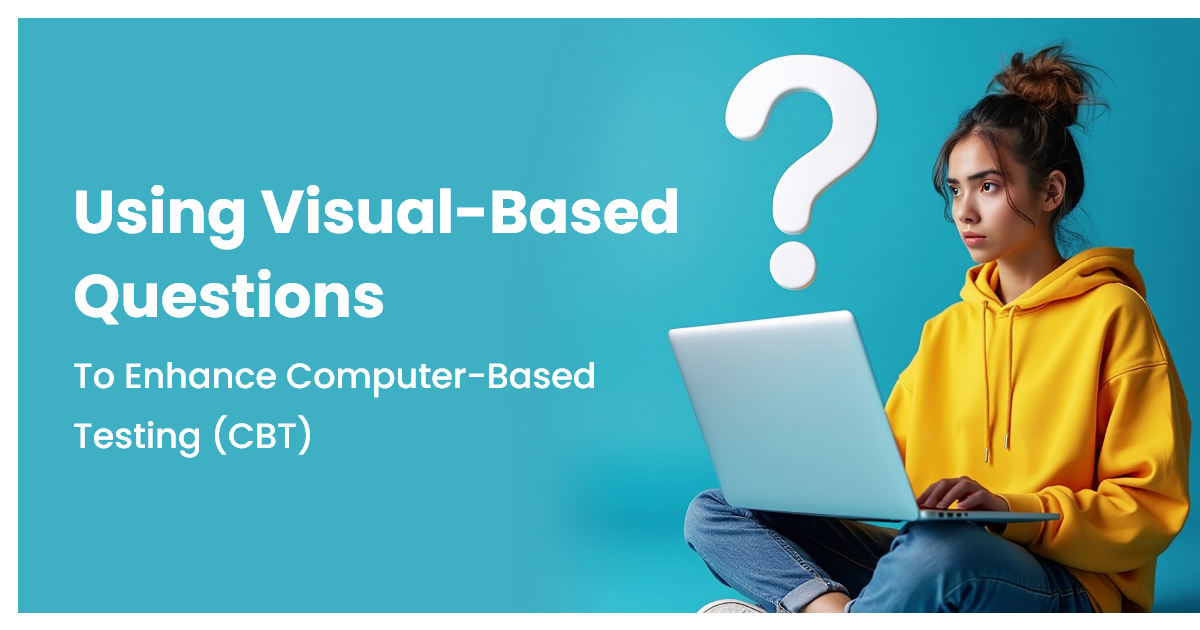 Using Visual-Based Questions to Enhance Computer-Based Testing (CBT)