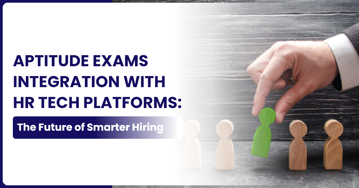 Aptitude Exams Integration with HR Tech Platforms: The Future of Smarter Hiring