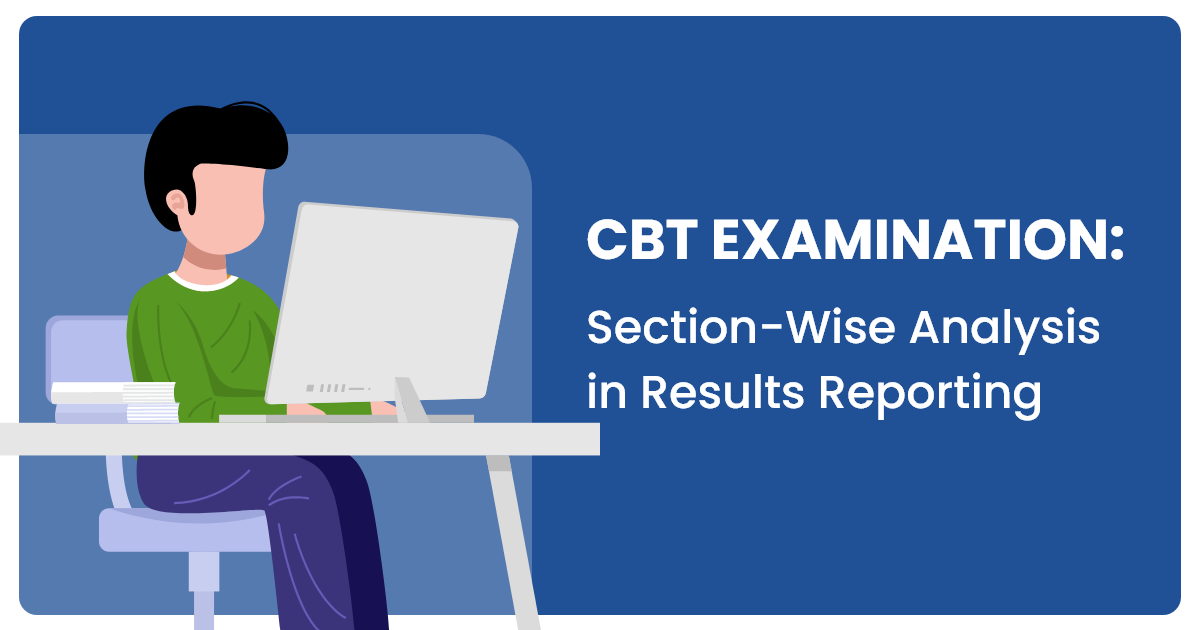 CBT Examination: Section-Wise Analysis in Results Reporting