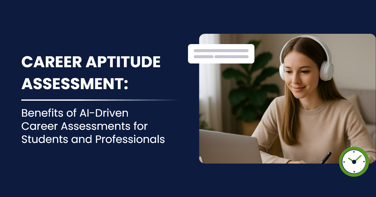 Career Aptitude Assessment: Benefits of AI-Driven Career Assessments for Students and Professionals