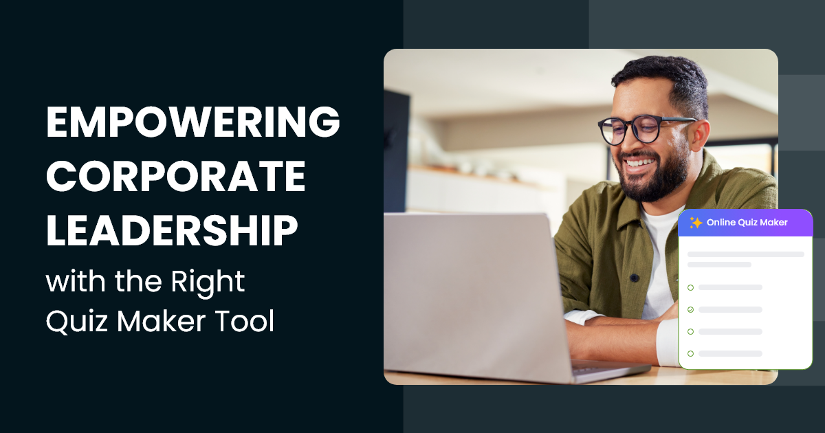 Empowering Corporate Leadership with the Right Quiz Maker Tool