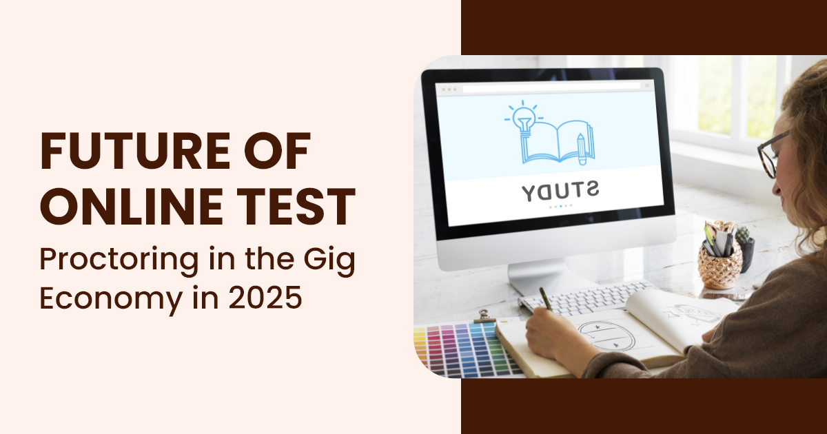 Future of Online Test Proctoring in the Gig Economy in 2025
