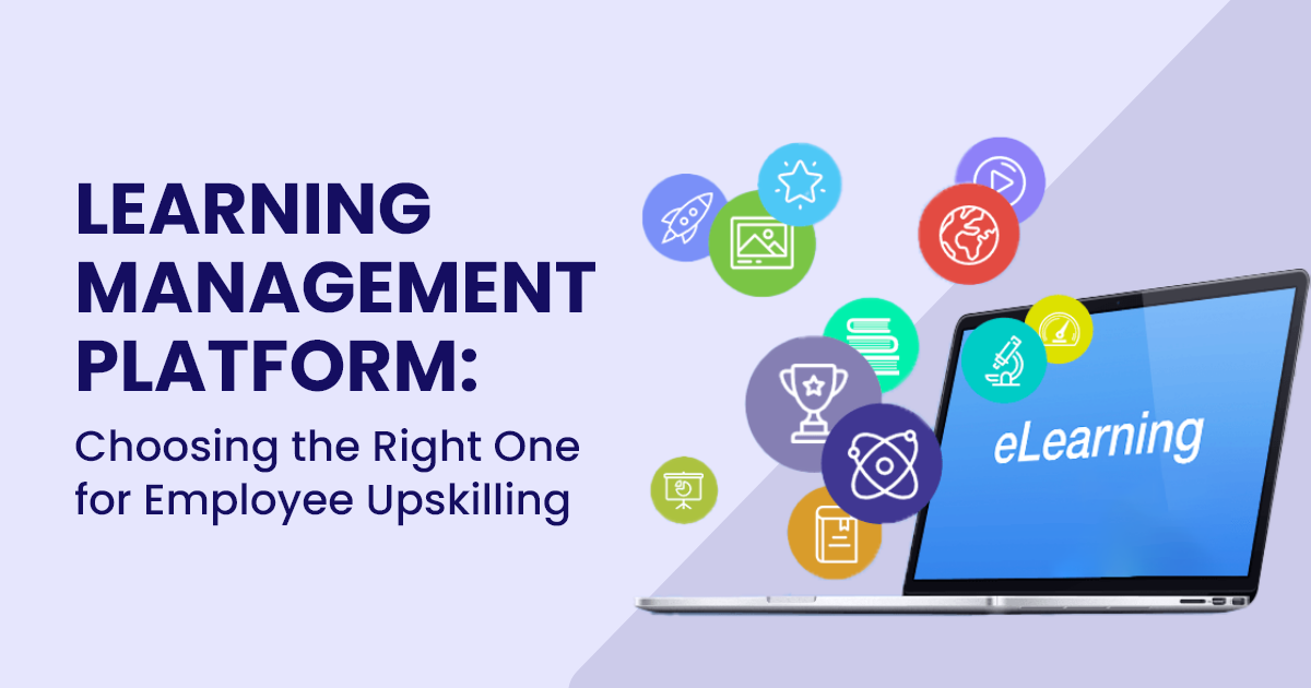 Learning Management Platform: Choosing the Right One for Employee Upskilling