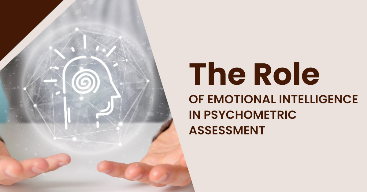 The Role of Emotional Intelligence in Psychometric Assessment