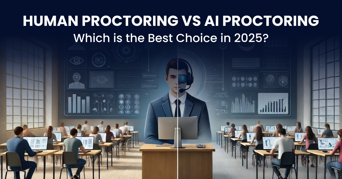 AI Proctoring vs Human Proctoring: Which is the Best Choice in 2025?