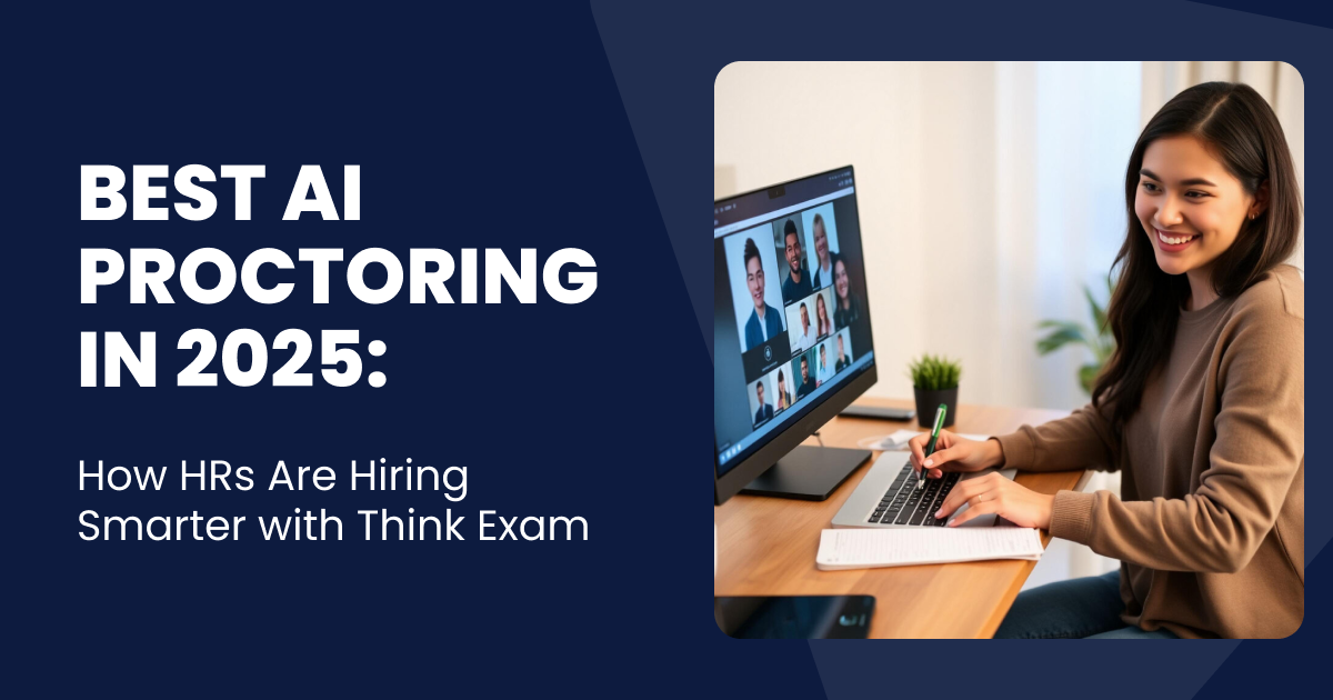 Best AI Proctoring in 2025: How HRs Are Hiring Smarter with Think Exam