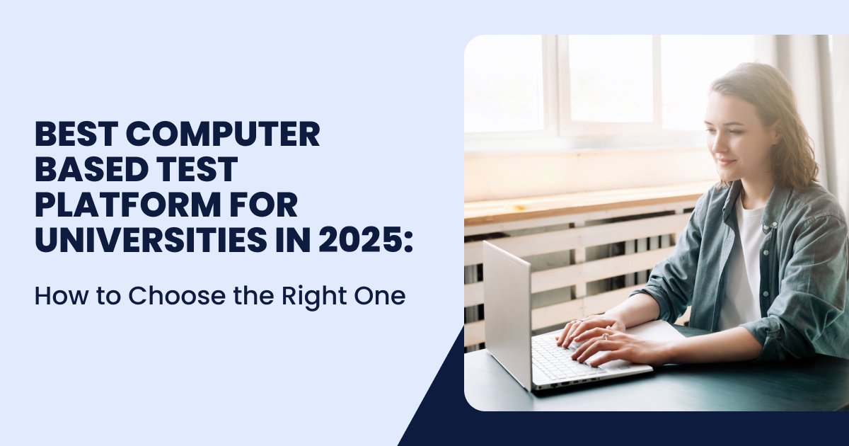 Best Computer Based Test Platform for Universities in 2025: How to Choose the Right One