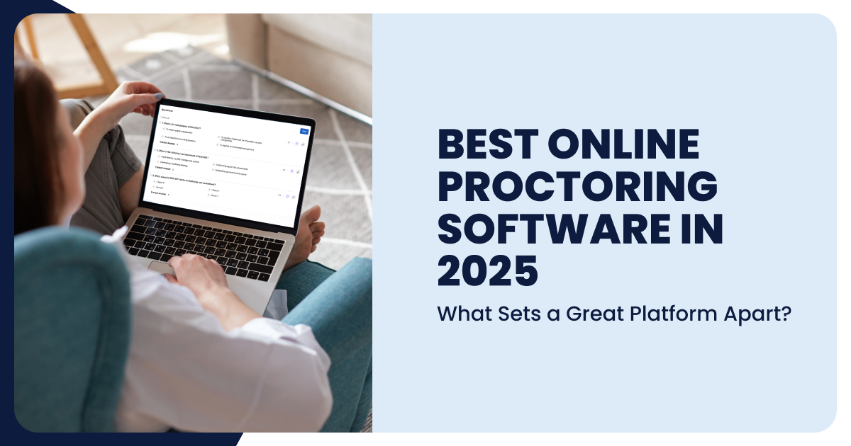 Best Online Proctoring Software in 2025: What Sets a Great Platform Apart?