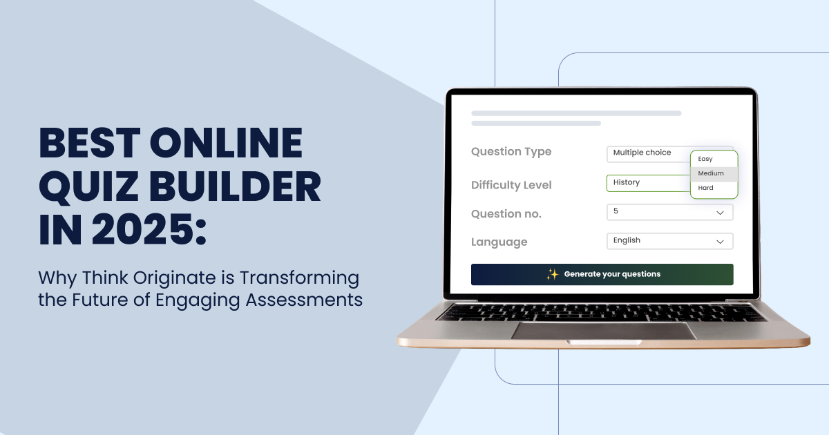 Best Online Quiz Builder in 2025: Why Think Originate is Transforming the Future of Engaging Assessments