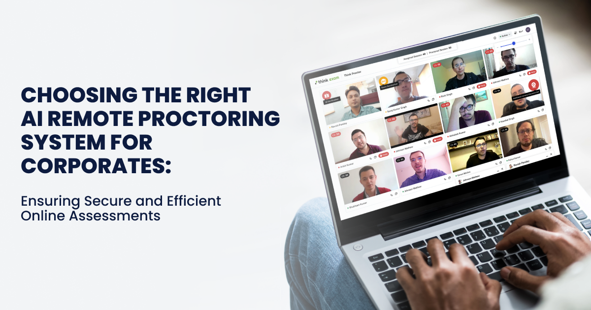 Choosing the Right AI Remote Proctoring System for Corporates: Ensuring Secure and Efficient Online Assessments