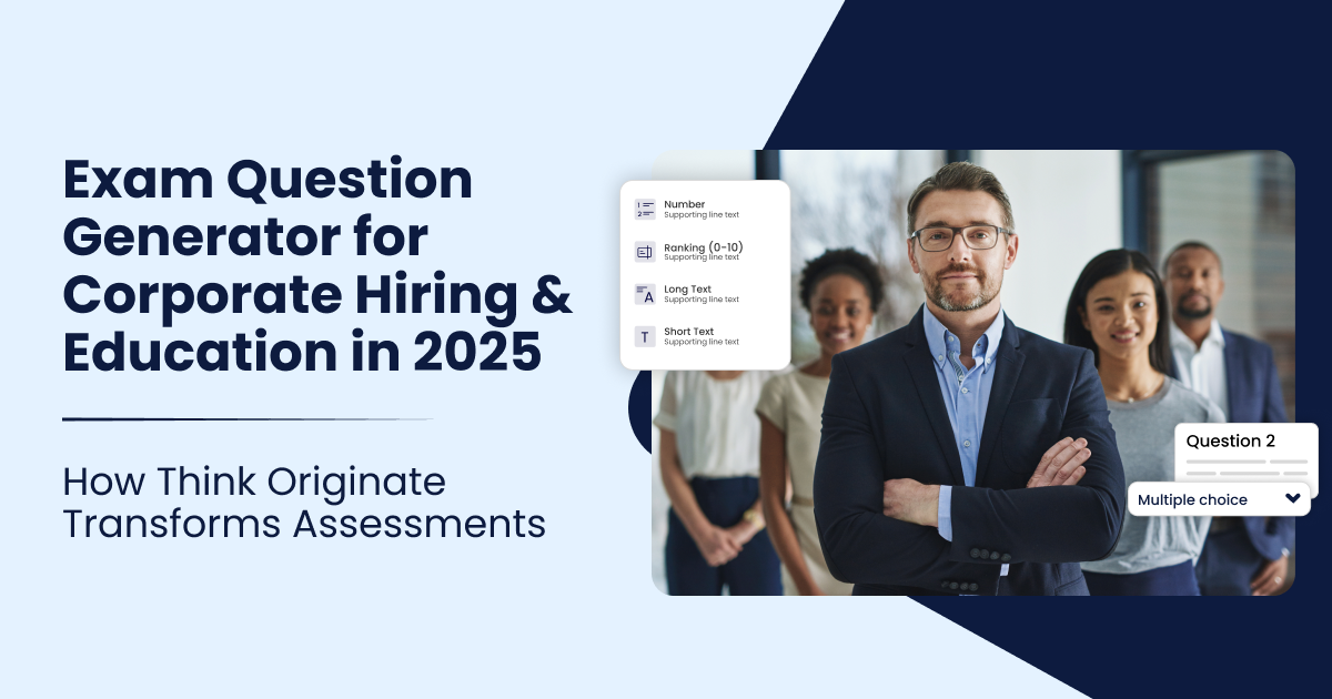 Exam Question Generator for Corporate Hiring & Education in 2025 — How Think Originate Transforms Assessments