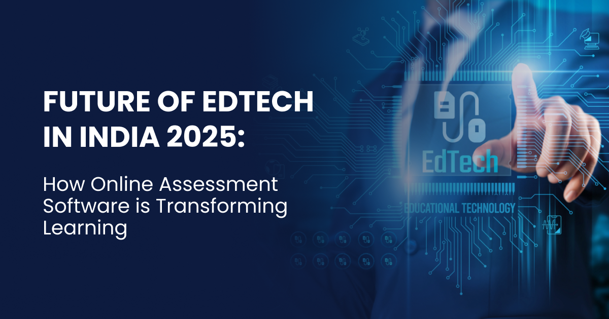 Future of EdTech in India 2025: How Online Assessment Software is Transforming Learning