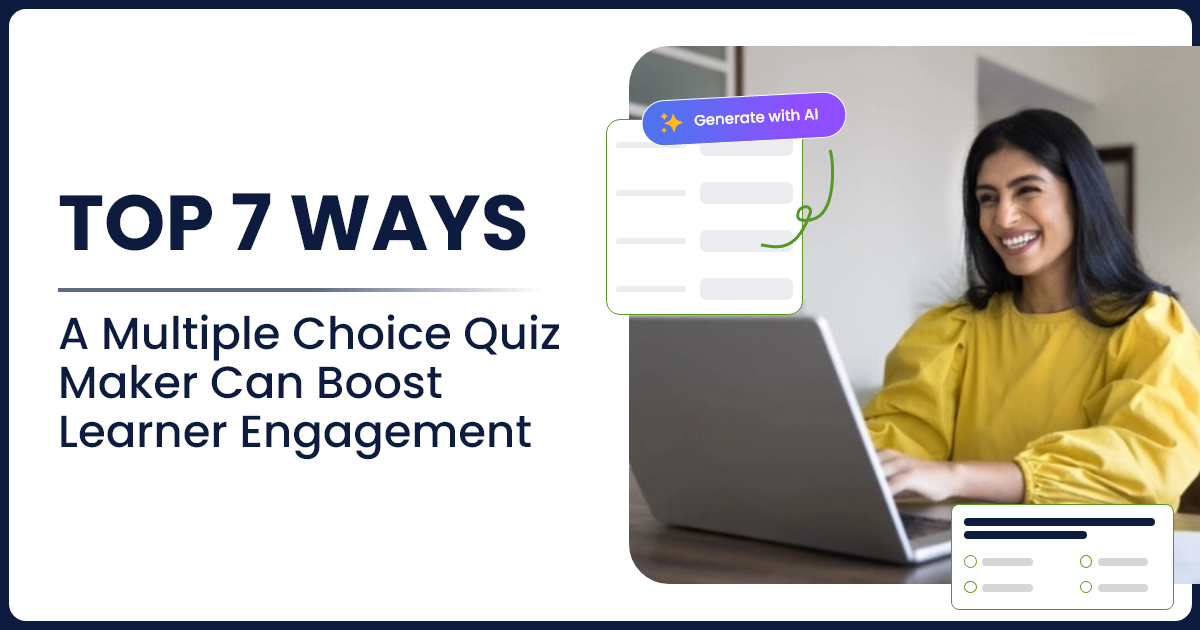 Top 7 Ways a Multiple Choice Quiz Maker Can Boost Learner Engagement