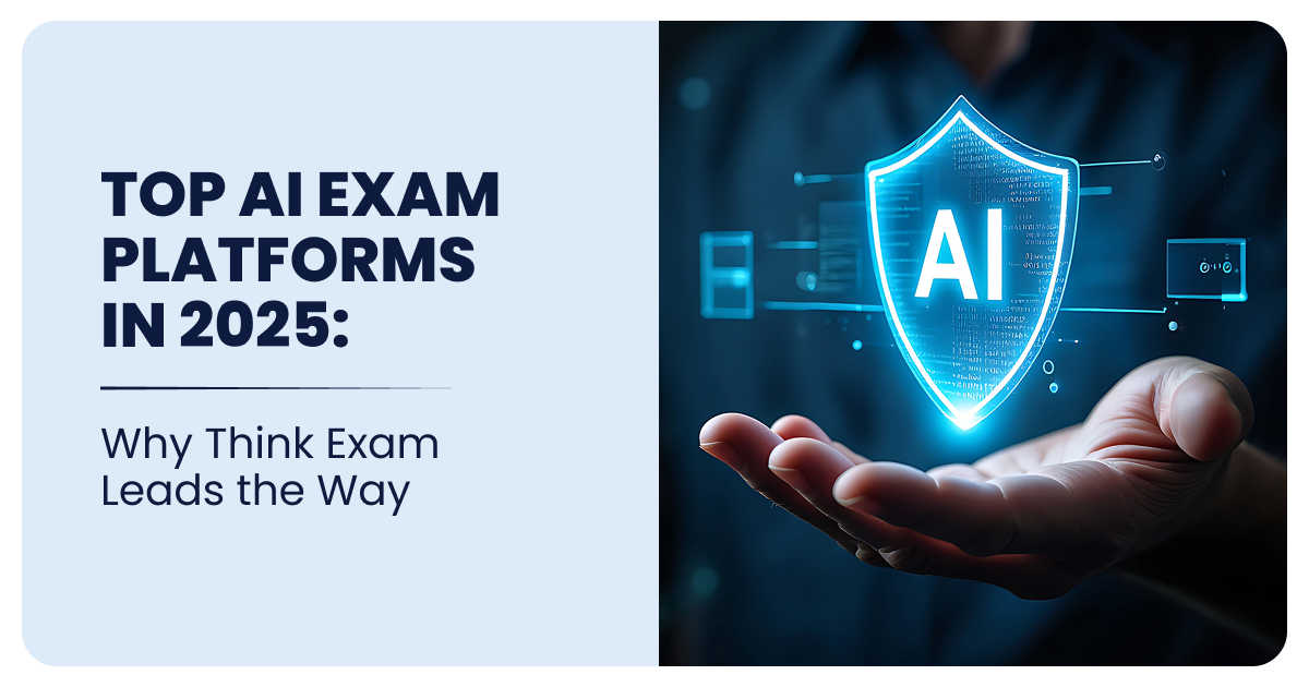 Top AI Exam Platforms in 2025: Why Think Exam Leads the Way