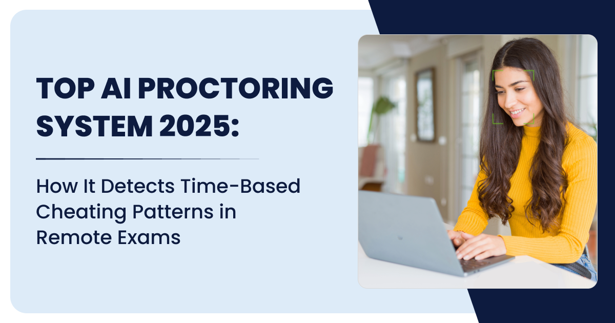 Top AI Proctoring System 2025: How It Detects Time-Based Cheating Patterns in Remote Exams