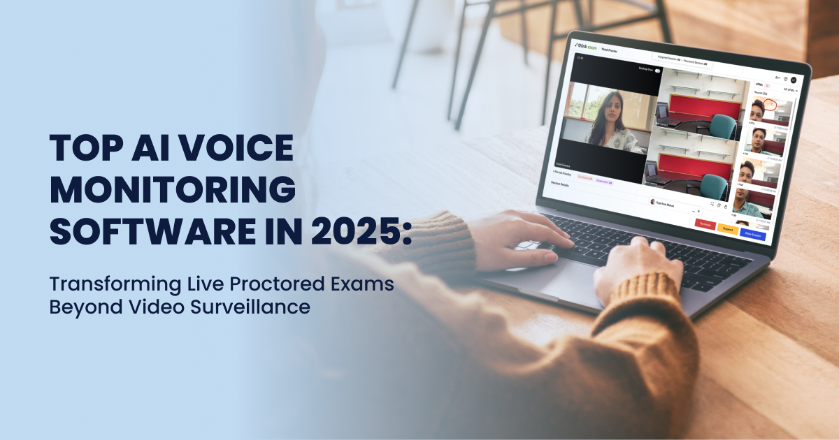 Top AI Voice Monitoring Software in 2025-Transforming Live Proctored Exams Beyond Video Surveillance